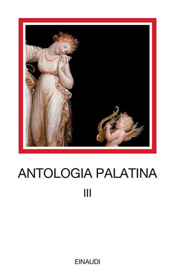 Antologia palatina. Testo greco a fronte. Vol. 3: Libri IX-XI  - Libro Einaudi 2023, I millenni | Libraccio.it