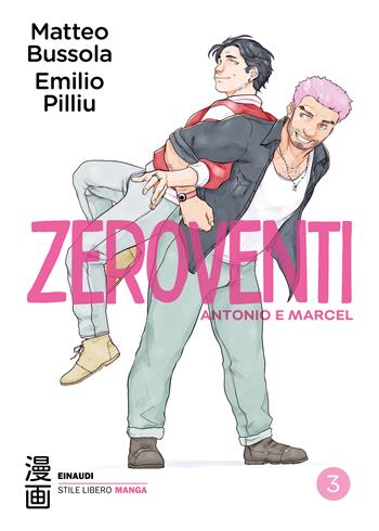 Zeroventi. Antonio e Marcel. Vol. 3 - Matteo Bussola - Libro Einaudi 2025, Einaudi. Stile libero | Libraccio.it