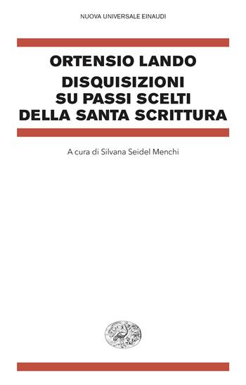 Disquisizioni su passi scelti della Santa Scrittura - Ortensio Lando - Libro Einaudi 2024, Nuova Universale Einaudi | Libraccio.it