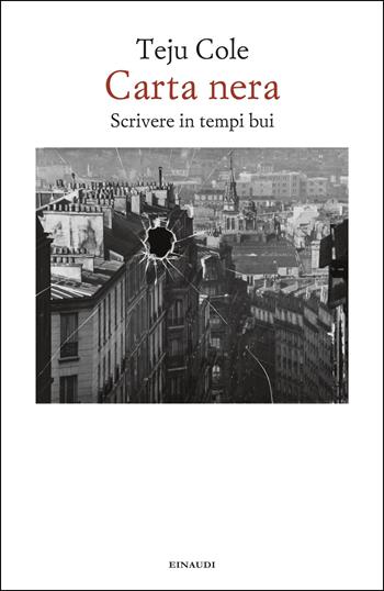 Carta nera. Scrivere in tempi bui - Teju Cole - Libro Einaudi 2025 | Libraccio.it