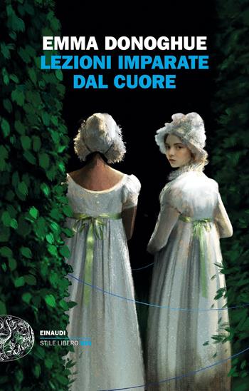 Lezioni imparate dal cuore - Emma Donoghue - Libro Einaudi 2024, Einaudi. Stile libero big | Libraccio.it