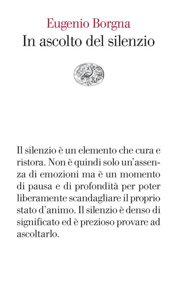 In ascolto del silenzio - Eugenio Borgna - Libro Einaudi 2024, Vele | Libraccio.it