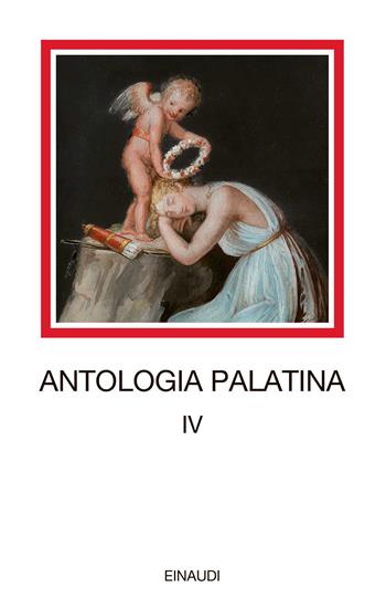 Antologia palatina. Testo greco a fronte. Vol. 4: Libri XII-XVI  - Libro Einaudi 2023, I millenni | Libraccio.it