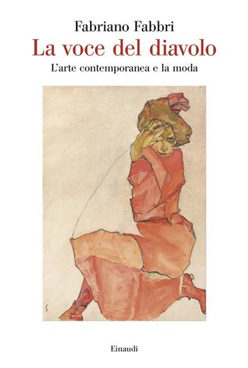 La voce del diavolo. L’arte contemporanea e la moda - Fabriano Fabbri - Libro Einaudi 2024, Saggi | Libraccio.it