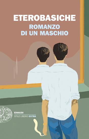 Romanzo di un maschio - Eterobasiche - Libro Einaudi 2024, Einaudi. Stile libero extra | Libraccio.it