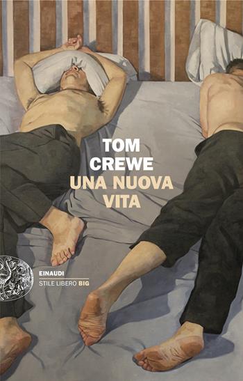 Una nuova vita - Tom Crewe - Libro Einaudi 2024, Einaudi. Stile libero big | Libraccio.it