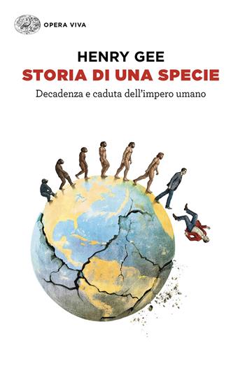 Storia di una specie. Decadenza e caduta dell'impero umano - Henry Gee - Libro Einaudi 2026, Opera viva | Libraccio.it