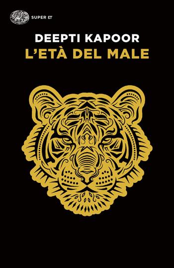 L'età del male - Deepti Kapoor - Libro Einaudi 2024, Super ET | Libraccio.it
