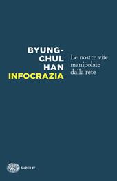 Infocrazia. Le nostre vite manipolate dalla rete