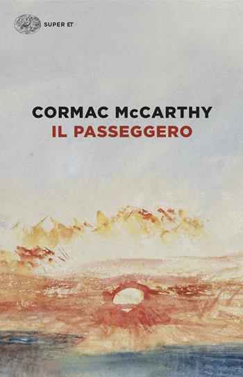Il passeggero - Cormac McCarthy - Libro Einaudi 2024, Super ET | Libraccio.it