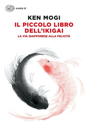 Il piccolo libro dell'ikigai. La via giapponese alla felicità - Ken Mogi - Libro Einaudi 2024, Super ET | Libraccio.it
