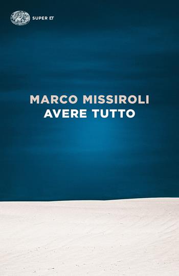 Avere tutto - Marco Missiroli - Libro Einaudi 2024, Super ET | Libraccio.it