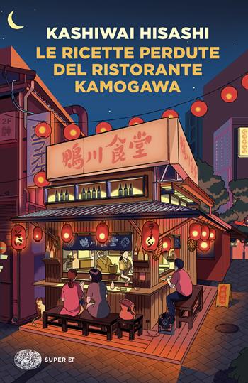 Le ricette perdute del ristorante Kamogawa - Hisashi Kashiwai - Libro Einaudi 2024, Super ET | Libraccio.it