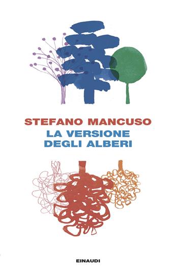 La versione degli alberi - Stefano Mancuso - Libro Einaudi 2024, I coralli | Libraccio.it