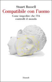 Compatibile con l'uomo. Come impedire che l'IA controlli il mondo
