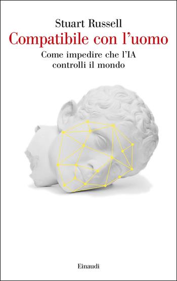 Compatibile con l'uomo. Come impedire che l'IA controlli il mondo - Stuart Russell - Libro Einaudi 2025, Saggi | Libraccio.it