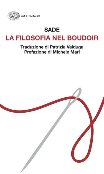 La filosofia nel boudoir - François de Sade - Libro Einaudi 2023, Gli struzzi. Nuova serie | Libraccio.it