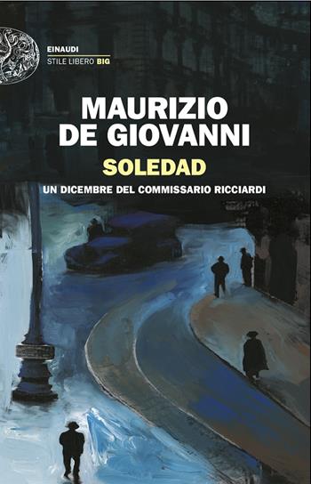 Soledad. Un dicembre del commissario Ricciardi - Maurizio de Giovanni - Libro Einaudi 2024, Einaudi. Stile libero big | Libraccio.it