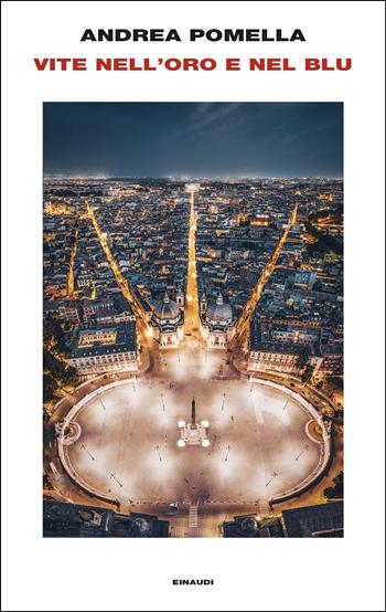 Vite nell’oro e nel blu - Andrea Pomella - Libro Einaudi 2025, Supercoralli | Libraccio.it