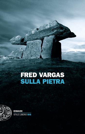 Sulla pietra - Fred Vargas - Libro Einaudi 2024, Einaudi. Stile libero big | Libraccio.it