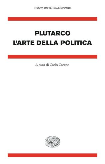 L'arte della politica - Plutarco - Libro Einaudi 2024, Nuova Universale Einaudi | Libraccio.it