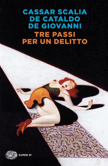 Tre passi per un delitto - Cristina Cassar Scalia, Giancarlo De Cataldo, Maurizio de Giovanni - Libro Einaudi 2024, Super ET | Libraccio.it