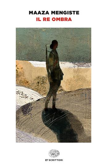 Il Re Ombra - Maaza Mengiste - Libro Einaudi 2024, Einaudi tascabili. Scrittori | Libraccio.it