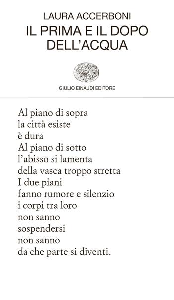 Il prima e il dopo dell'acqua - Laura Accerboni - Libro Einaudi 2024, Collezione di poesia | Libraccio.it