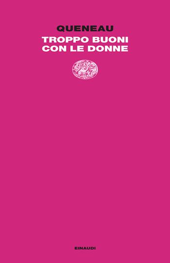 Troppo buoni con le donne - Raymond Queneau - Libro Einaudi 2024, Letture Einaudi | Libraccio.it
