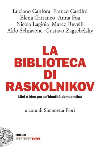 La biblioteca di Raskolnikov. Libri e idee per un'identità democratica - Maria Novella Fiori - Libro Einaudi 2024, Einaudi. Stile libero extra | Libraccio.it