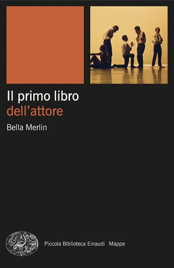 Il primo libro dell'attore - Bella Merlin - Libro Einaudi 2024, Piccola biblioteca Einaudi. Mappe | Libraccio.it