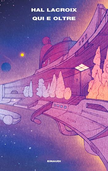 Qui e oltre - Hal Lacroix - Libro Einaudi 2025, Supercoralli | Libraccio.it