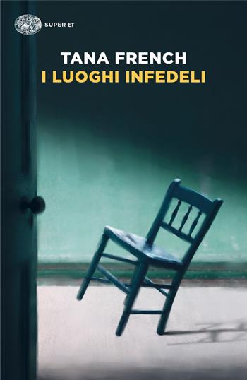 I luoghi infedeli - Tana French - Libro Einaudi 2025, Super ET | Libraccio.it