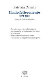 Il mio felice niente. 1974-2020