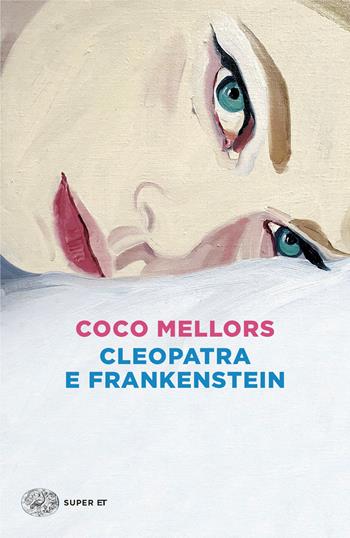 Cleopatra e Frankenstein - Coco Mellors - Libro Einaudi 2024, Super ET | Libraccio.it