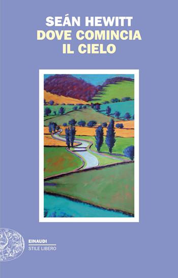 Dove comincia il cielo - Seán Hewitt - Libro Einaudi 2026, Einaudi. Stile libero | Libraccio.it