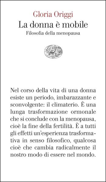La donna è mobile. Filosofia della menopausa - Gloria Origgi - Libro Einaudi 2025, Vele | Libraccio.it