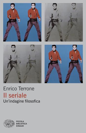 Il seriale. Un’indagine filosofica - Enrico Terrone - Libro Einaudi 2025, Piccola biblioteca Einaudi | Libraccio.it