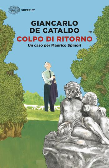 Colpo di ritorno. Un caso per Manrico Spinori - Giancarlo De Cataldo - Libro Einaudi 2024, Super ET | Libraccio.it