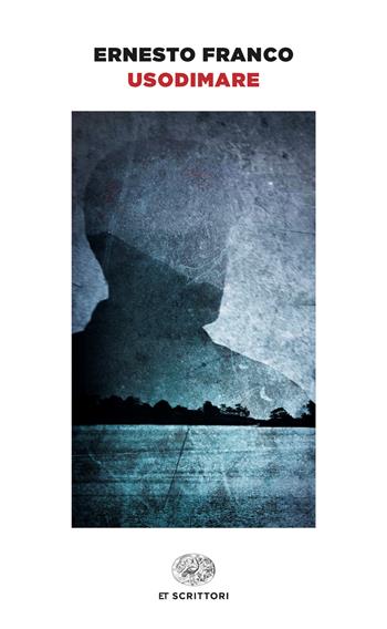 Usodimare - Ernesto Franco - Libro Einaudi 2024, Einaudi tascabili. Scrittori | Libraccio.it