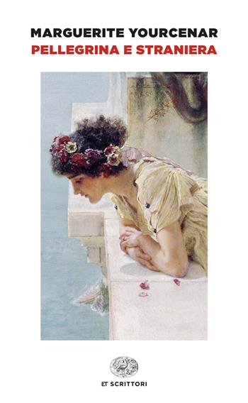 Pellegrina e straniera - Marguerite Yourcenar - Libro Einaudi 2024, Einaudi tascabili. Scrittori | Libraccio.it