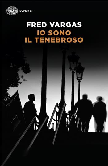 Io sono il tenebroso - Fred Vargas - Libro Einaudi 2024, Super ET | Libraccio.it