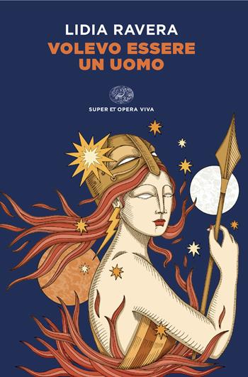 Volevo essere un uomo - Lidia Ravera - Libro Einaudi 2025, Super ET. Opera viva | Libraccio.it