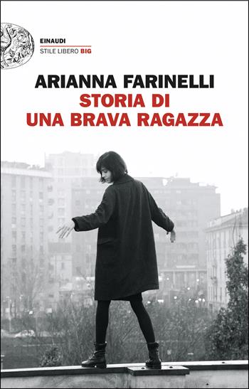 Storia di una brava ragazza - Arianna Farinelli - Libro Einaudi 2025, Einaudi. Stile libero big | Libraccio.it