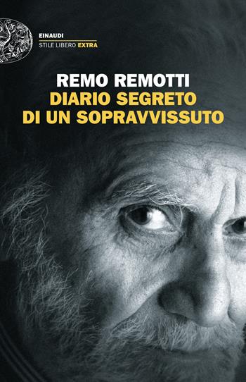Diario segreto di un sopravvissuto - Remo Remotti - Libro Einaudi 2024, Einaudi. Stile libero extra | Libraccio.it