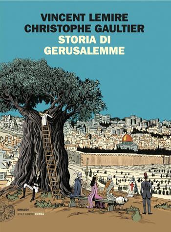Storia di Gerusalemme - Vincent Lemire, Christophe Gaultier - Libro Einaudi 2024, Einaudi. Stile libero extra | Libraccio.it