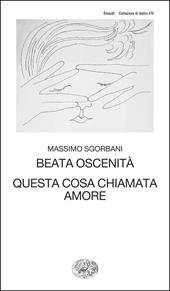 Beata oscenità. Questa cosa chiamata amore