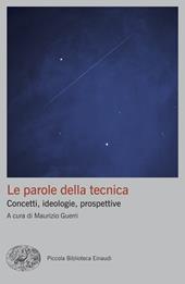 Le parole della tecnica. Concetti, ideologie, prospettive