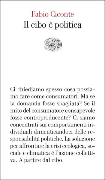 Il cibo è politica - Fabio Ciconte - Libro Einaudi 2025, Vele | Libraccio.it