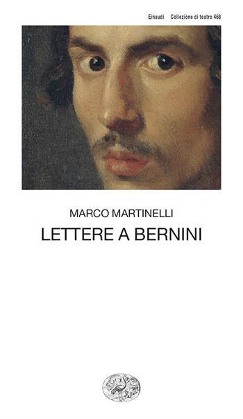 Lettere a Bernini - Marco Martinelli - Libro Einaudi 2024, Collezione di teatro | Libraccio.it